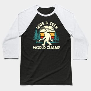 Bigfoot Hide and Seek World Champ Baseball T-Shirt